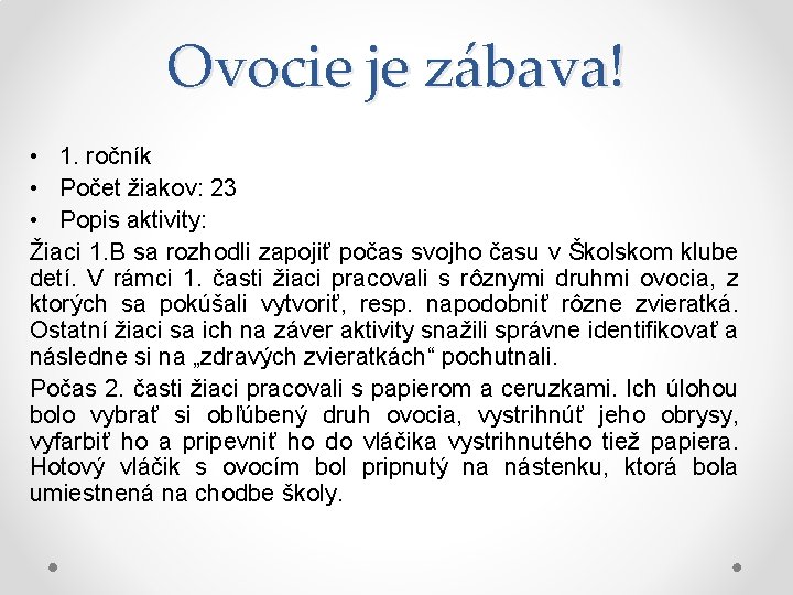 Ovocie je zábava! • 1. ročník • Počet žiakov: 23 • Popis aktivity: Žiaci