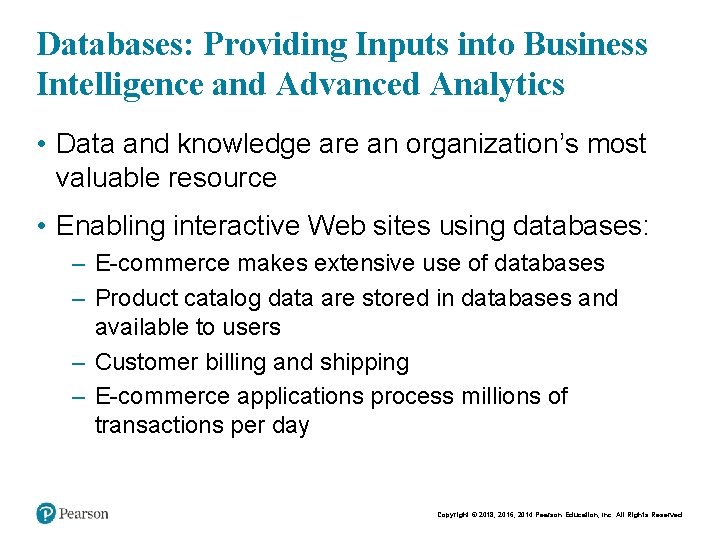 Databases: Providing Inputs into Business Intelligence and Advanced Analytics • Data and knowledge are