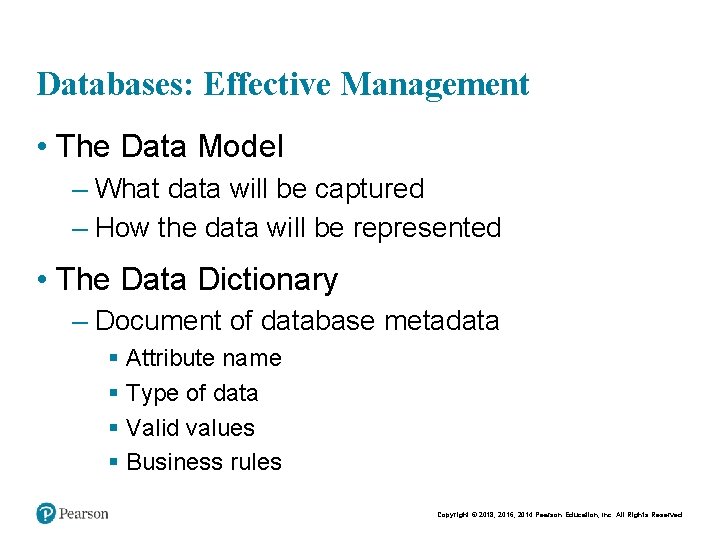 Databases: Effective Management • The Data Model – What data will be captured –