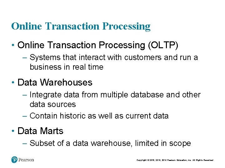 Online Transaction Processing • Online Transaction Processing (OLTP) – Systems that interact with customers
