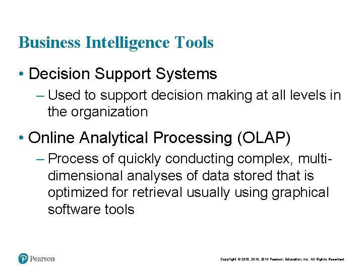 Business Intelligence Tools • Decision Support Systems – Used to support decision making at