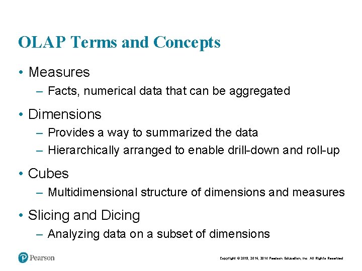 OLAP Terms and Concepts • Measures – Facts, numerical data that can be aggregated