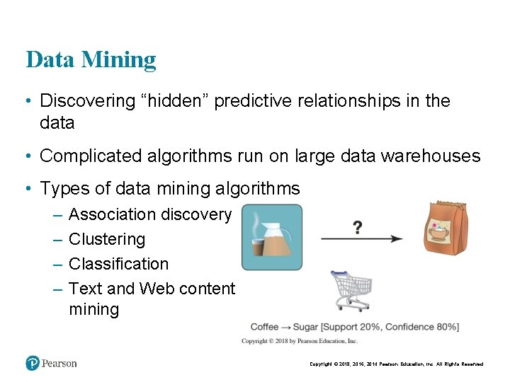 Data Mining • Discovering “hidden” predictive relationships in the data • Complicated algorithms run