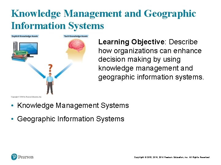 Knowledge Management and Geographic Information Systems • Learning Objective: Describe how organizations can enhance