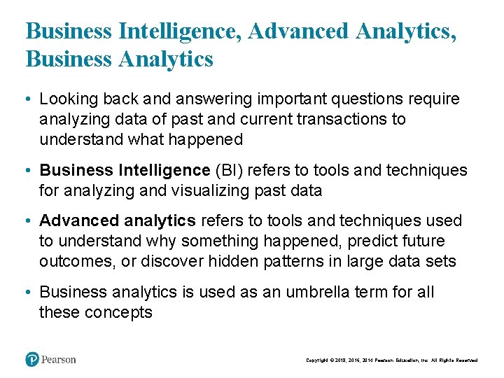 Business Intelligence, Advanced Analytics, Business Analytics • Looking back and answering important questions require