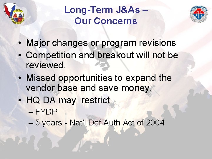 Long-Term J&As – Our Concerns • Major changes or program revisions • Competition and