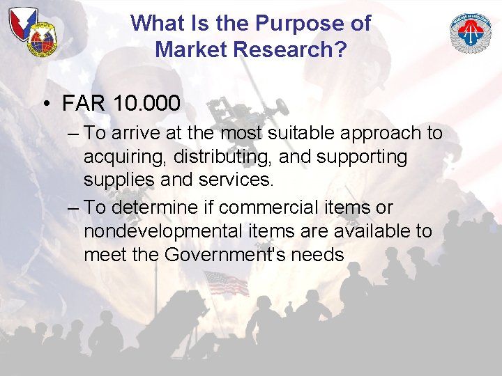 What Is the Purpose of Market Research? • FAR 10. 000 – To arrive