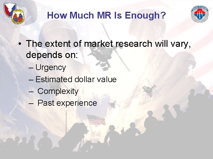 How Much MR Is Enough? • The extent of market research will vary, depends