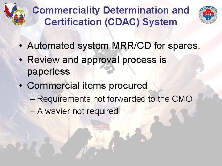 Commerciality Determination and Certification (CDAC) System • Automated system MRR/CD for spares. • Review