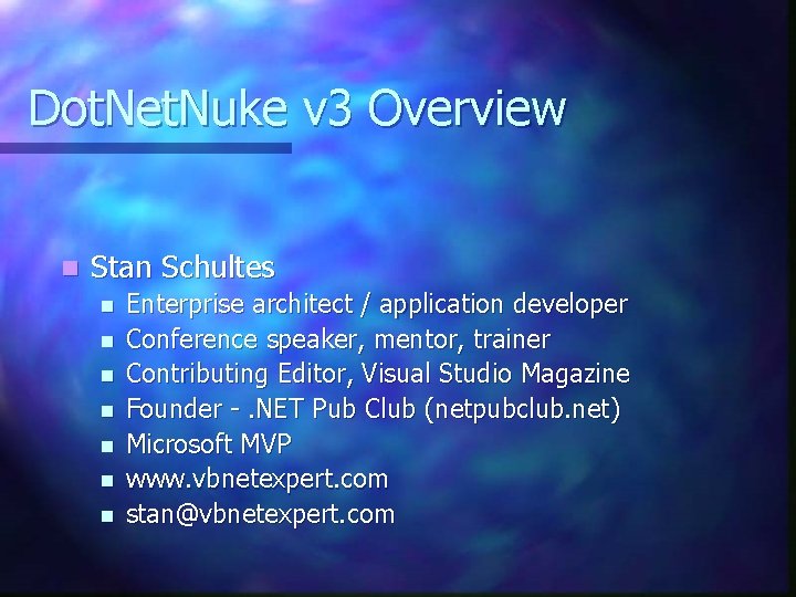 Dot. Net. Nuke v 3 Overview n Stan Schultes n n n n Enterprise