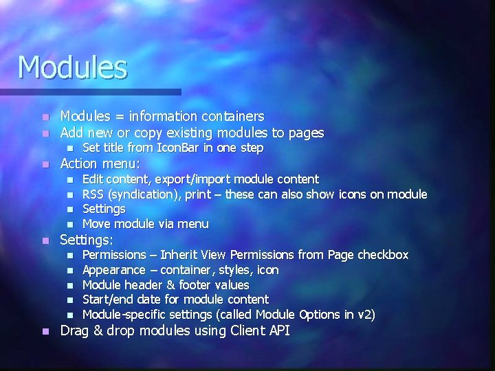 Modules n n Modules = information containers Add new or copy existing modules to