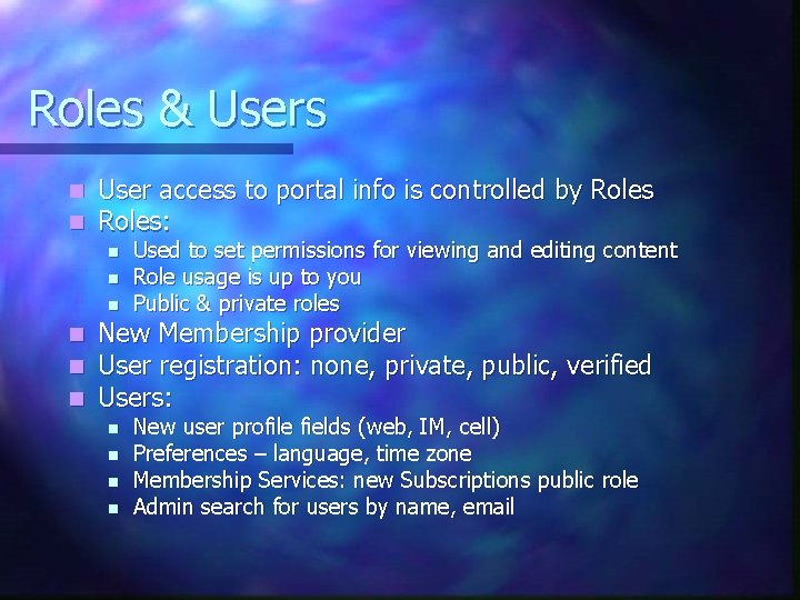 Roles & Users n n User access to portal info is controlled by Roles: