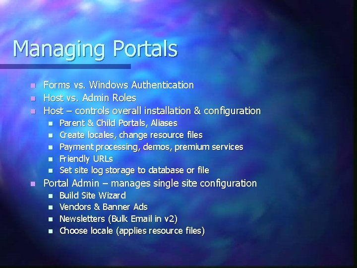 Managing Portals Forms vs. Windows Authentication n Host vs. Admin Roles n Host –