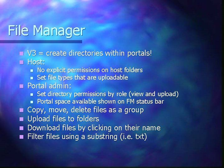 File Manager n n V 3 = create directories within portals! Host: n n