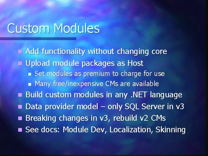 Custom Modules Add functionality without changing core n Upload module packages as Host n