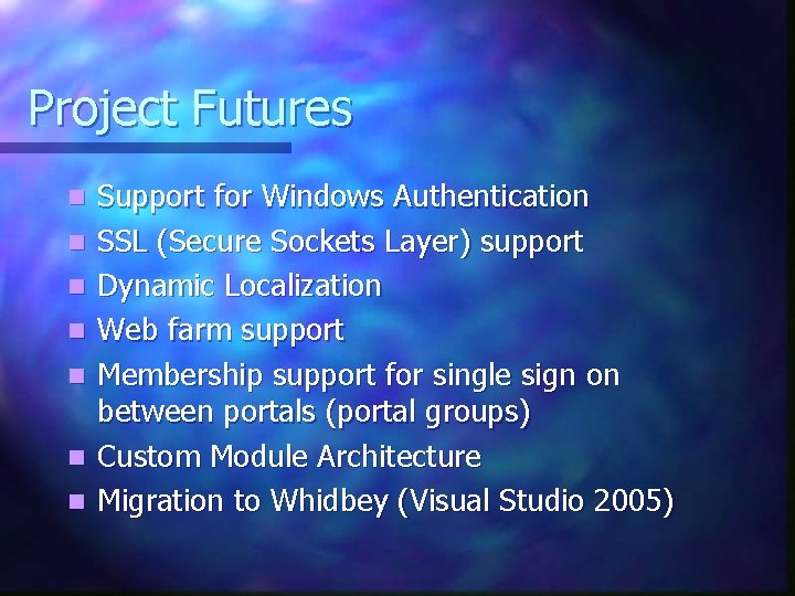 Project Futures n n n n Support for Windows Authentication SSL (Secure Sockets Layer)