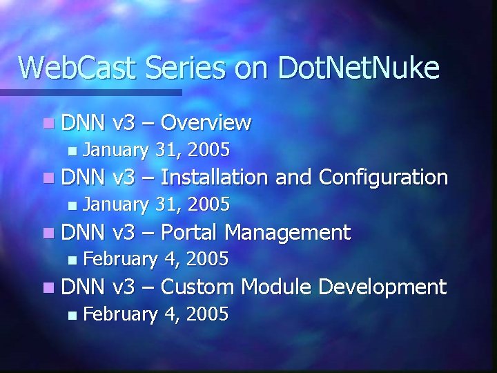 Web. Cast Series on Dot. Net. Nuke n DNN n January 31, 2005 n