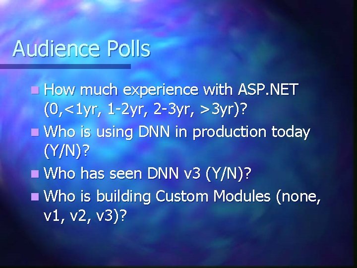 Audience Polls n How much experience with ASP. NET (0, <1 yr, 1 -2