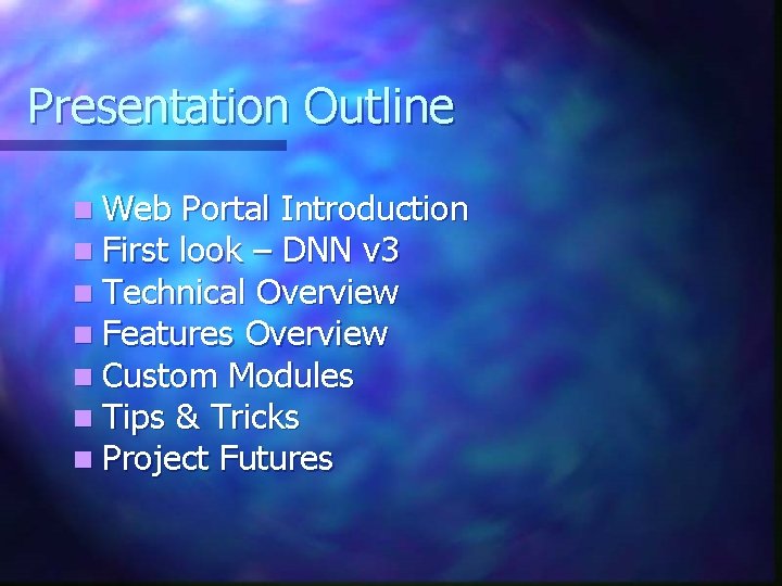 Presentation Outline n Web Portal Introduction n First look – DNN v 3 n