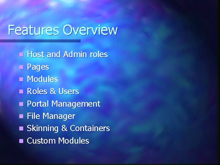 Features Overview n n n n Host and Admin roles Pages Modules Roles &