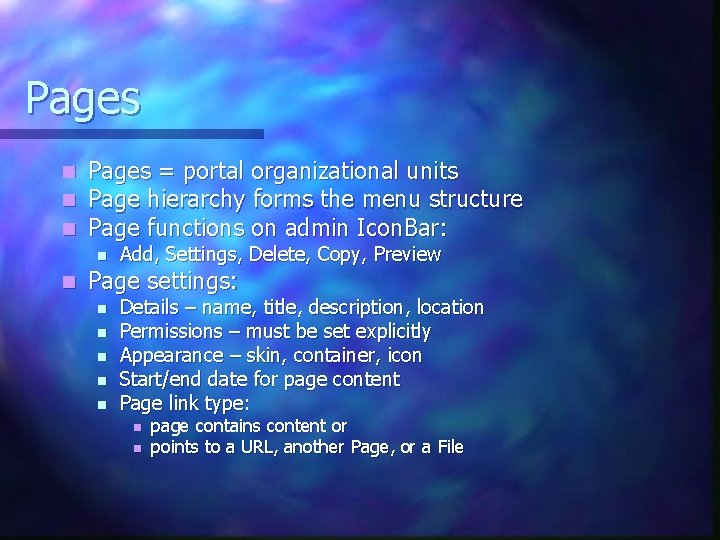 Pages n n n Pages = portal organizational units Page hierarchy forms the menu