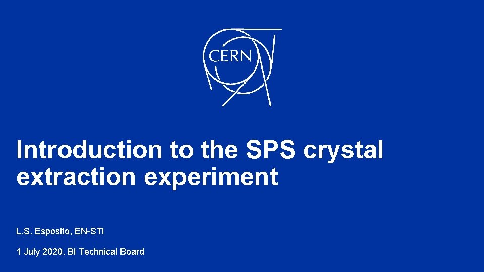Introduction to the SPS crystal extraction experiment L. S. Esposito, EN-STI 1 July 2020,