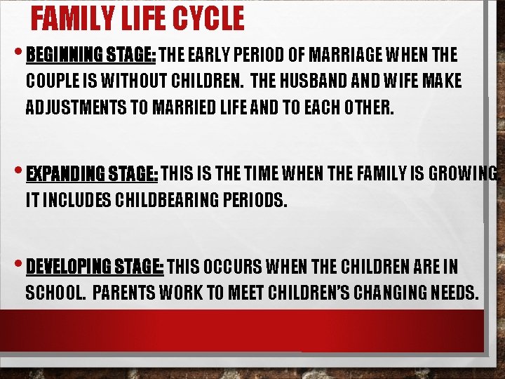 FAMILY LIFE CYCLE • BEGINNING STAGE: THE EARLY PERIOD OF MARRIAGE WHEN THE COUPLE