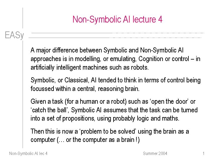 Non-Symbolic AI lecture 4 EASy A major difference between Symbolic and Non-Symbolic AI approaches