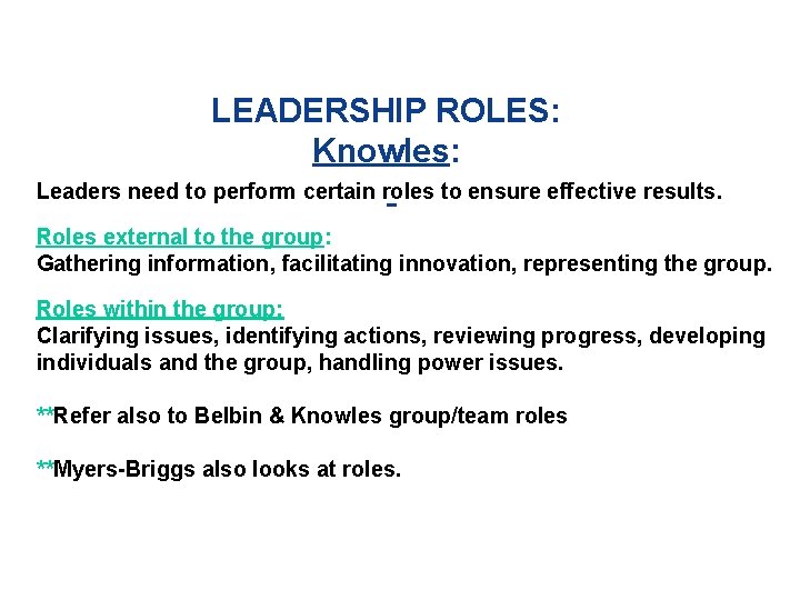 LEADERSHIP ROLES: Knowles: Leaders need to perform certain roles to ensure effective results. Roles