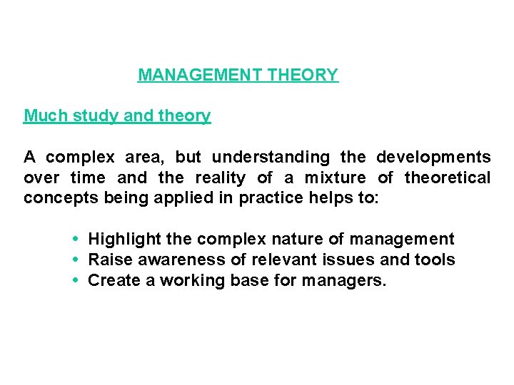 MANAGEMENT THEORY Much study and theory A complex area, but understanding the developments over