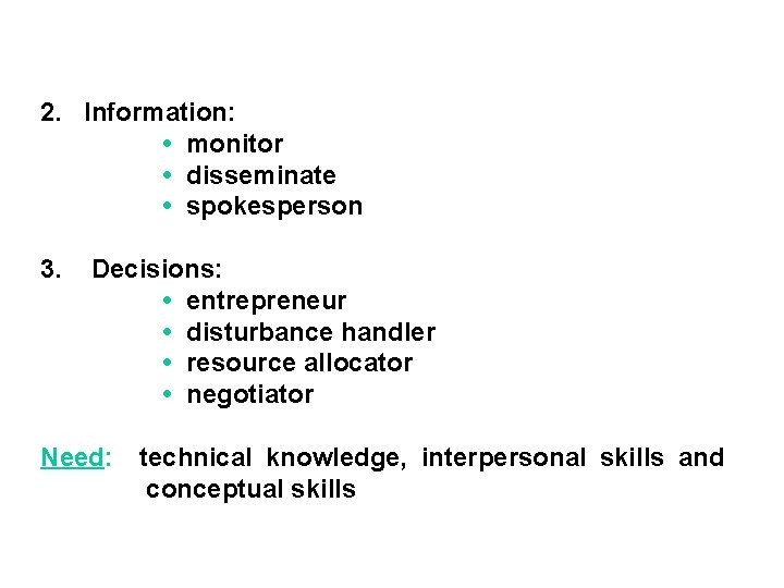 2. Information: • monitor • disseminate • spokesperson 3. Decisions: • entrepreneur • disturbance