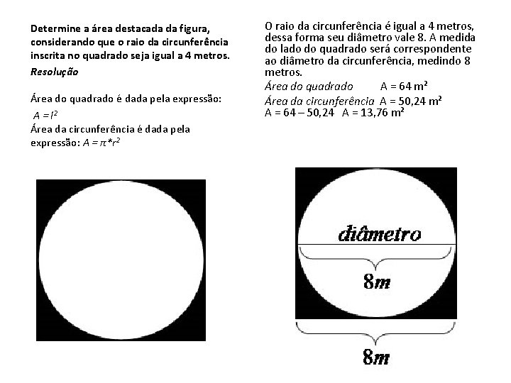 Determine a área destacada da figura, considerando que o raio da circunferência inscrita no