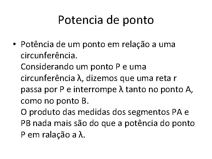 Potencia de ponto • Potência de um ponto em relação a uma circunferência. Considerando