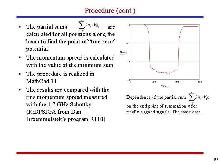 Procedure (cont. ) § The partial sums are calculated for all positions along the