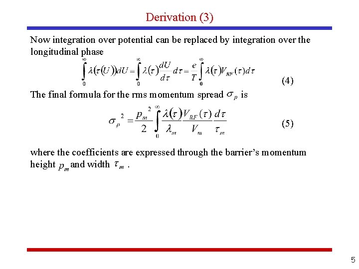 Derivation (3) Now integration over potential can be replaced by integration over the longitudinal