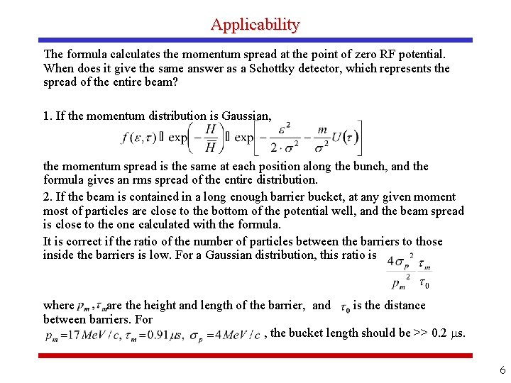 Applicability The formula calculates the momentum spread at the point of zero RF potential.