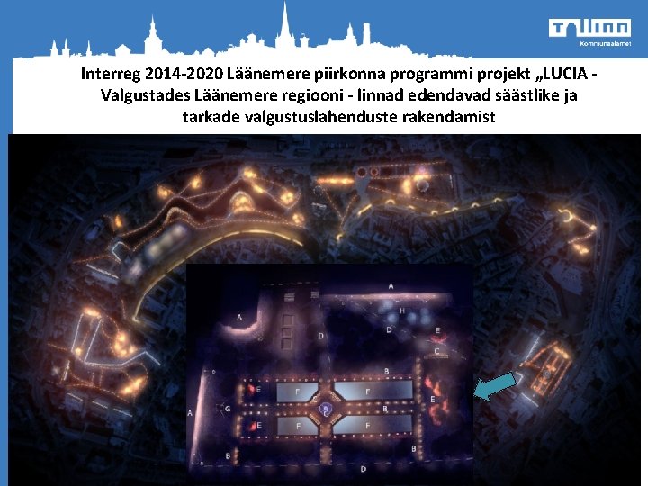 Interreg 2014 -2020 Läänemere piirkonna programmi projekt „LUCIA Valgustades Läänemere regiooni - linnad edendavad Interreg 2014 -2020 Läänemere piirkonna programmi projekt „LUCIA Valgustades Läänemere regiooni - linnad edendavad
