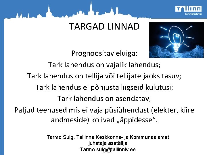 TARGAD LINNAD KUIDAS? Prognoositav eluiga; Tark lahendus on vajalik lahendus; Tark lahendus on tellija TARGAD LINNAD KUIDAS? Prognoositav eluiga; Tark lahendus on vajalik lahendus; Tark lahendus on tellija