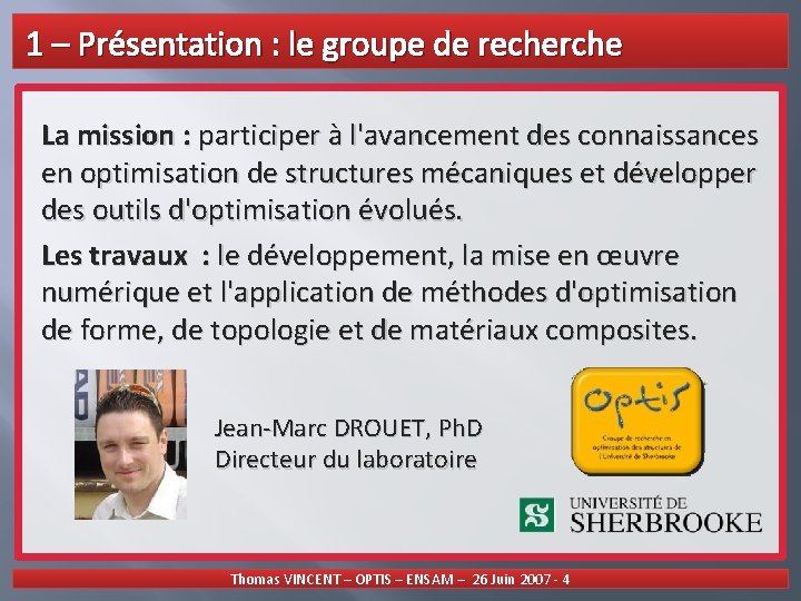 1 – Présentation : le groupe de recherche La mission : participer à l'avancement