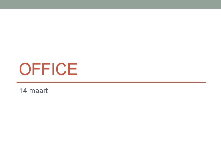 OFFICE 14 maart 