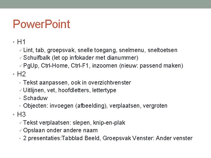 Power. Point • H 1 ü Lint, tab, groepsvak, snelle toegang, snelmenu, sneltoetsen ü