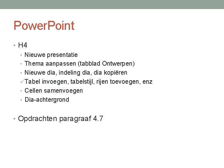 Power. Point • H 4 • Nieuwe presentatie • Thema aanpassen (tabblad Ontwerpen) •