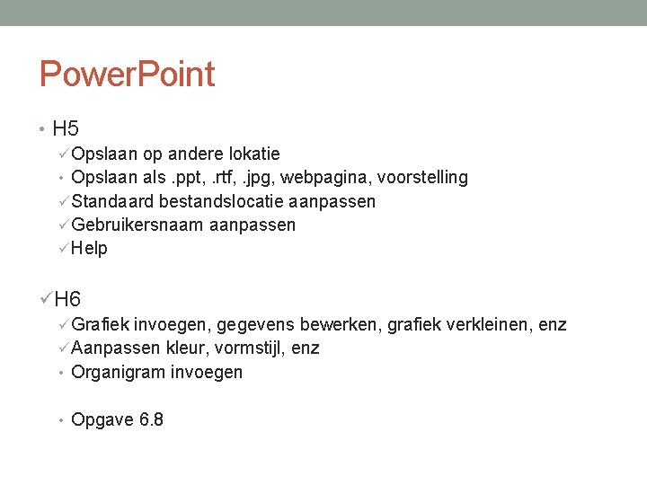 Power. Point • H 5 ü Opslaan op andere lokatie • Opslaan als. ppt,