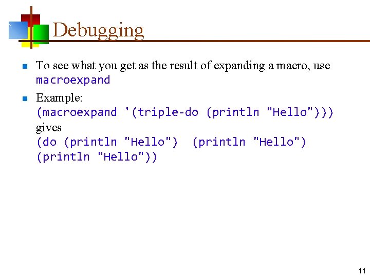 Debugging n n To see what you get as the result of expanding a