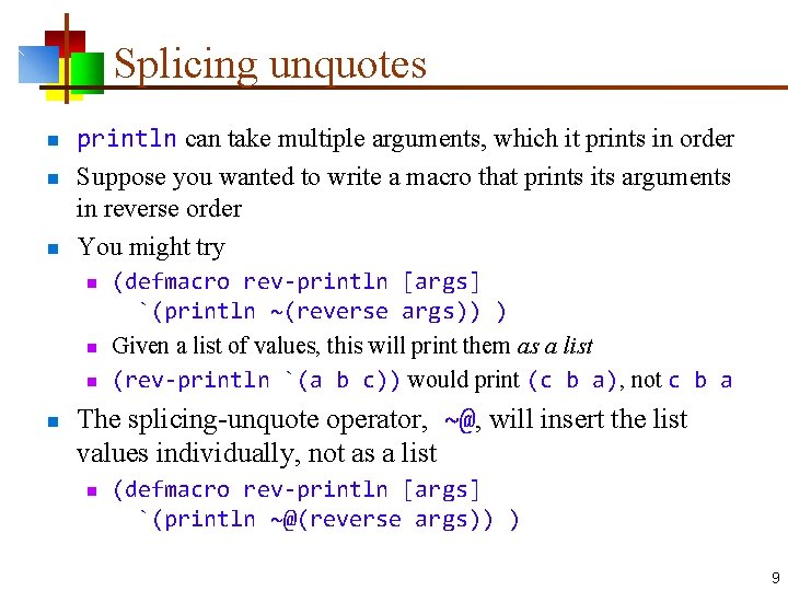 Splicing unquotes n n n println can take multiple arguments, which it prints in