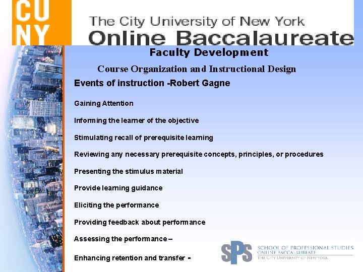 Faculty Development Course Organization and Instructional Design Events of instruction -Robert Gagne Gaining Attention