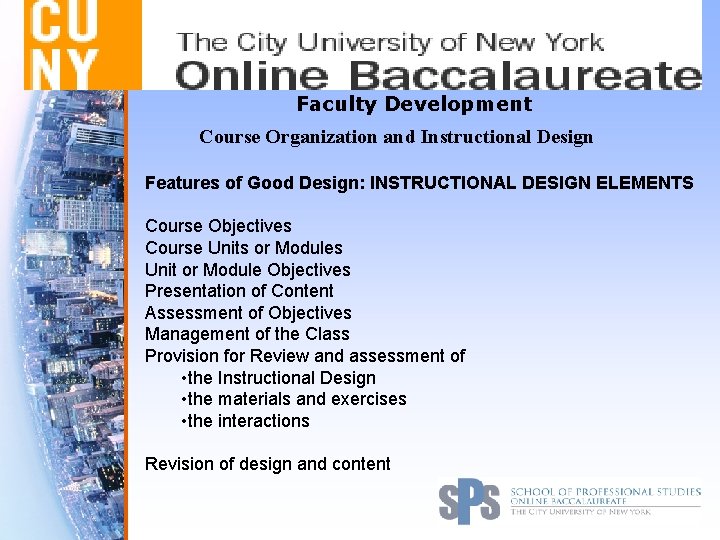 Faculty Development Course Organization and Instructional Design Features of Good Design: INSTRUCTIONAL DESIGN ELEMENTS