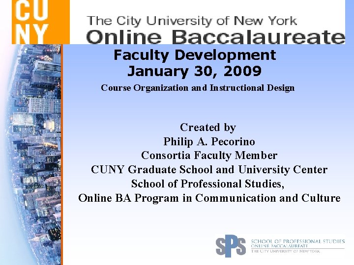 Faculty Development January 30, 2009 Course Organization and Instructional Design Created by Philip A.