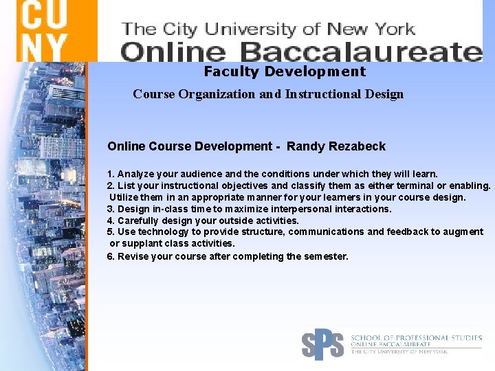 Faculty Development Course Organization and Instructional Design Online Course Development - Randy Rezabeck 1.