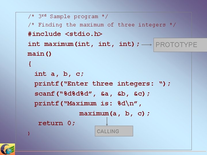 /* 3 rd Sample program */ /* Finding the maximum of three integers */